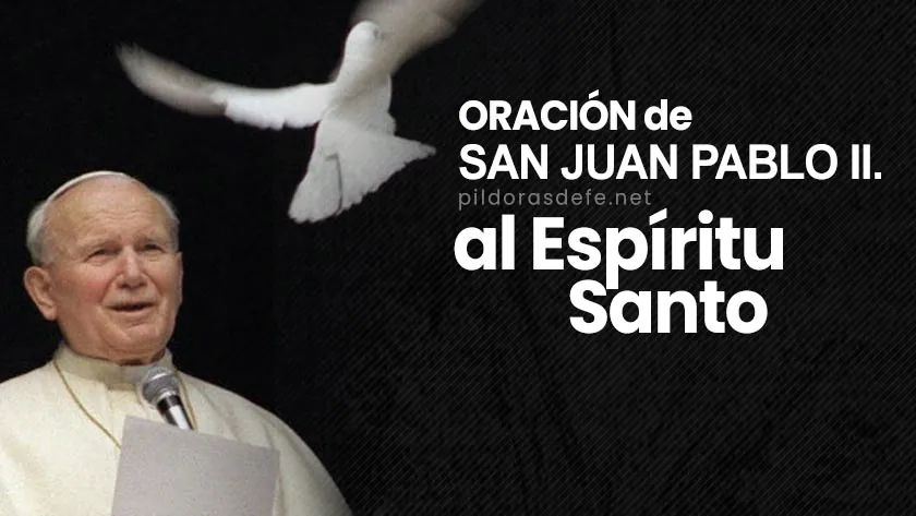 Oracion al Espiritu Santo por San Juan Pablo II en crisis dificultades problemaswebp