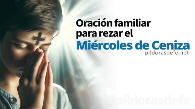 Oracion para rezar el Miercoles de Ceniza en Familia