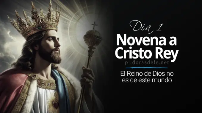 novena a Cristo rey dia  el Reino de Dios no es de este mundo