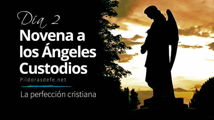 novena a los angeles custodios dia la perfeccion cristiana