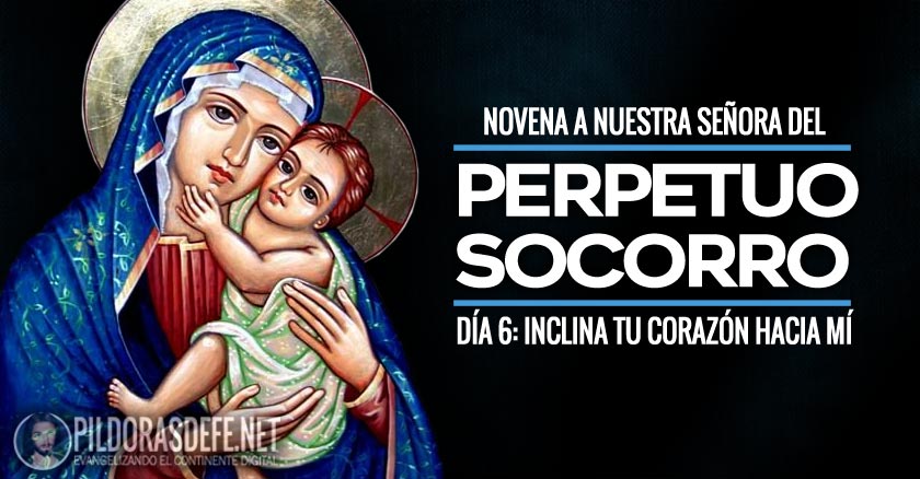 novena a nuestra senora del perpetuo socorro dia  inclina tu sagrado corazon hacia mi