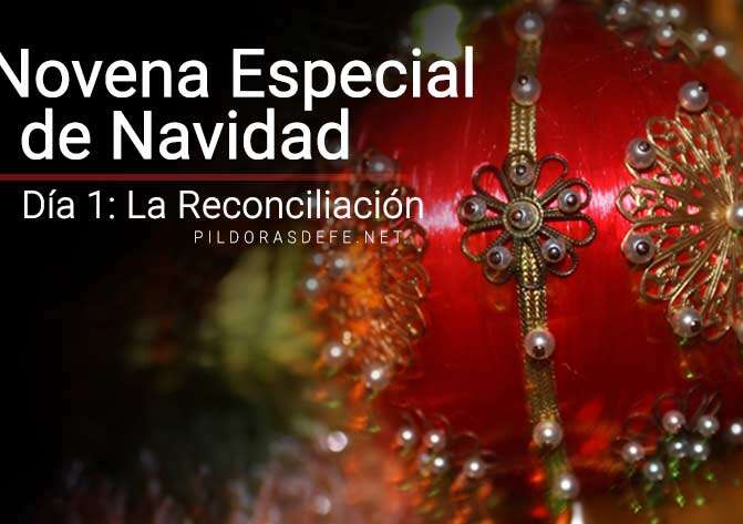 Novena especial de Navidad. Día 1: La Reconciliación Novena especial de Navidad. Día 1: La Reconciliación