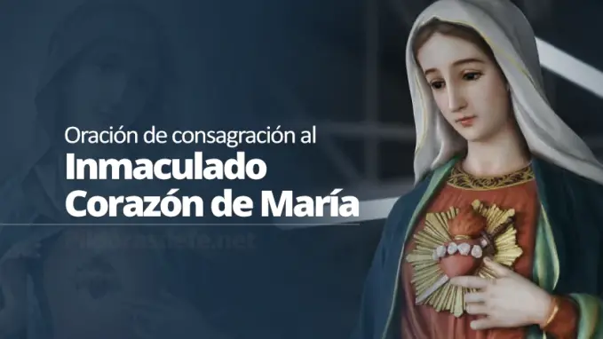 oracion de consagracion al inmaculado corazon de maria