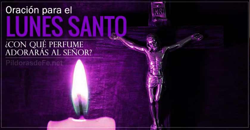 oracion para el lunes santo perfume para adorar a Dios Senor en la cruz
