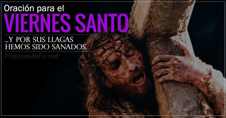 oracion para el viernes santo por sus llagas hemos sido sanados