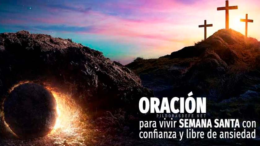 oracion para la semana santa para confianza liberarse de ansiedad