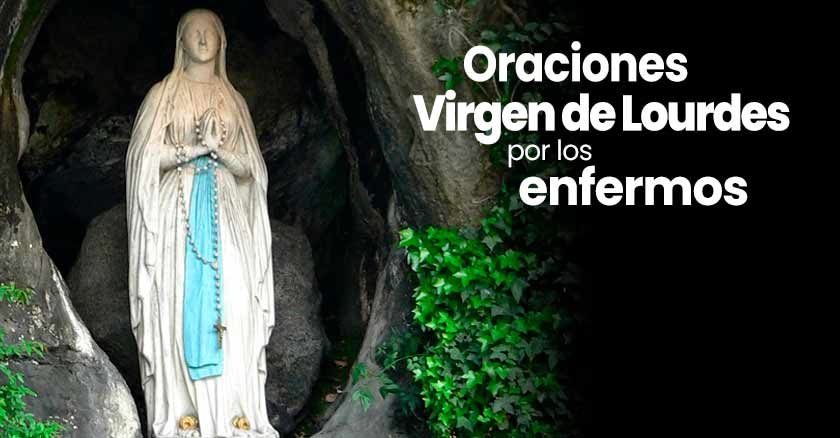 oraciones virgen de lourdes enfermos