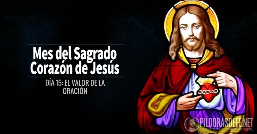 sagrado corazon de jesus dia  el valor de la oracion