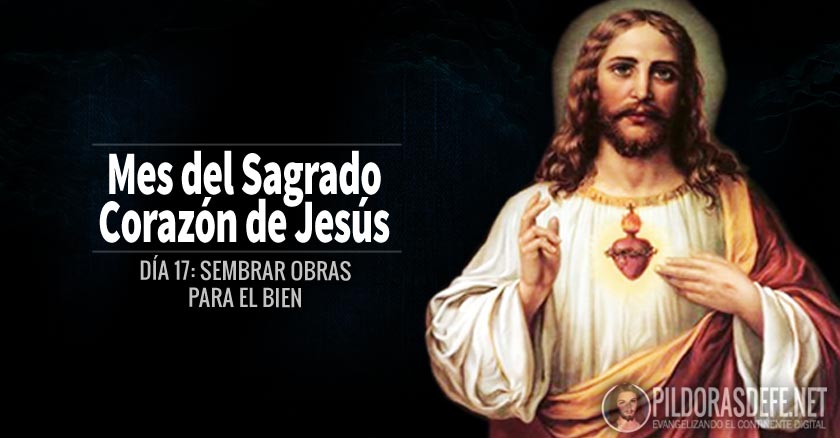 sagrado corazon de jesus dia  sembrar obras para el bien