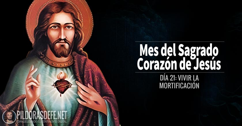 sagrado corazon de jesus dia  vivir la mortificacion