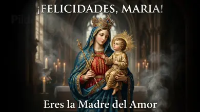 Felicidades Maria Virgen eres Madre del Amor