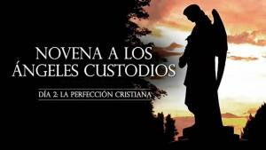 novena a los angeles custodios dia  perfeccion cristiana angeles de la guarda