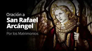 Oración a San Rafael Arcángel por los matrimonios con dificultades