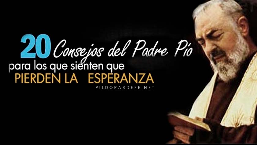 20 consejos del Padre Pío para los que pierden la esperanza