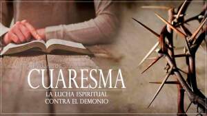Cuaresma: Derrotando al demonio en la batalla espiritual